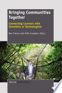 Bringing communities together : connecting learners with scientists or technologists /