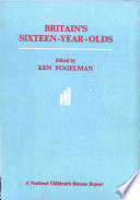 Britain's sixteen-year olds : preliminary findings of the third follow-up of the National Child Development Study (1958 cohort) /