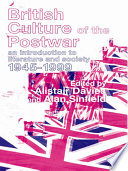 British culture of the postwar : an introduction to literature and society, 1945-1999 /