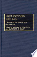 British playwrights, 1880-1956 : a research and production sourcebook /