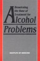 Broadening the base of treatment for alcohol problems : report of a study by a committee of the Institute of Medicine, Division of Mental Health and Behavioral Medicine.