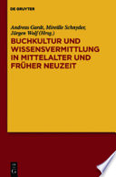 Buchkultur und Wissensvermittlung in Mittelalter und Fruher Neuzeit