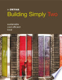 Building simply two : sustainable, cost-efficient, local / Christian Schittich (ed.) ; [translation, German/English, Sharon Heidenreich].