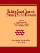 Building sound finance in emerging market economies : proceedings of a conference held in Washington, D.C., June 10-11,1993 / edited by Gerard Caprio, David Folkerts-Landau, and Timothy D. Lane.