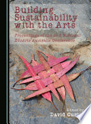 Building sustainability with the arts : proceedings of the 2nd National EcoArts Australis Conference /