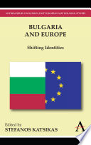 Bulgaria and Europe : shifting identities /