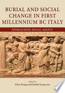 Burial and social change in first-millennium BC Italy : approaching social agents : gender, personhood and marginality / edited by Elisa Perego and Rafael Scopacasa.