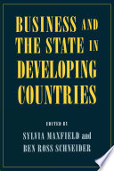 Business and the state in developing countries / edited by Sylvia Maxfield and Ben Ross Schneider.