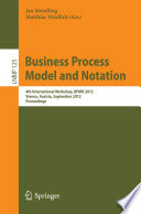 Business process model and notation : 4th International Workshop, BPMN 2012, Vienna, Austria, September 12-13, 2012. Proceedings /