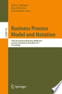 Business process model and notation : third International Workshop, BPMN 2011, Lucerne, Switzerland, November 21-22, 2011, proceedings / Remco Dijkman, Jörg Hofstetter, Jana Koehler (eds.).