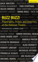 Buzz buzz! : playwrights, actors and directors at the National Theatre /