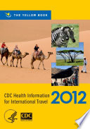 CDC health information for international travel 2012 : the yellow book /