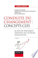 CONDUITE DU CHANGEMENT concepts-cles - 3e ed.