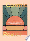 COSMIC POWER ignite your light - a simple guide for the modern mystic.