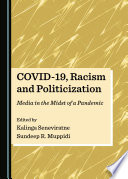 COVID-19, racism and politicization : media in the midst of a pandemic /