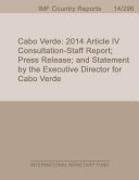 Cabo Verde : 2014 article IV consultation-staff report; press release; and statement by the Executive Director for Cabo Verde / International Monetary Fund.