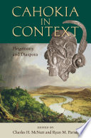 Cahokia in context : hegemony and diaspora /