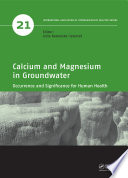 Calcium and magnesium in groundwater : occurrence and significance for human health /