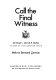 Call the final witness : the people v. Darrell R. Mathes, as seen by the eleventh juror / Melvyn Bernard Zerman.