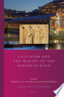 Calvinism and the making of the European mind / edited by Gijsbert van den Brink, Harro M. Hofl.