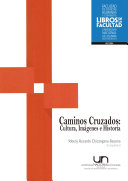 Caminos cruzados : cultura, imagenes e historia /