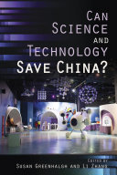 Can science and technology save China? / edited by Susan Greenhalgh and Li Zhang.