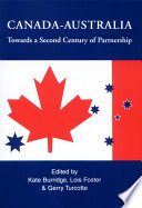 Canada-Australia : towards a second century of partnership / edited by Kate Burridge, Lois Foster, Gerry Turcotte.