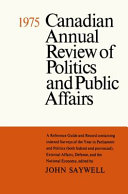 Canadian annual review of politics and public affairs. edited by John Saywell.