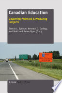 Canadian education governing practices & producing subjects / edited by Brenda L. Spencer ... [et al.].