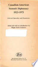 Canadian-American summit diplomacy, 1923-1973 : selected speeches and documents / edited and with an introduction by Roger Frank Swanson.