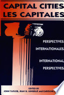 Capital cities international perspectives = Les capitales : perspectives internationales / edited by John Taylor, Jean G. Lengelle, and Caroline Andrew.