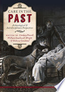 Care in the past : archaeological and interdisciplinary perspectives / edited by Lindsay Powell, William Southwell-Wright, and Rebecca Gowland.