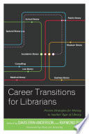 Career transitions for librarians : proven strategies for moving to another type of library / edited by Davis Erin Anderson and Raymond Pun.