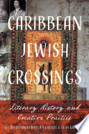 Caribbean Jewish crossings : literary history and creative practice /