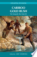 Cariboo gold rush : the stampede that made BC /