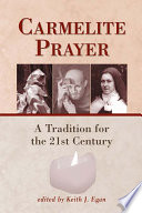 Carmelite prayer : a tradition for the 21st century / edited by Keith J. Egan.
