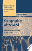 Cartographies of the mind : philosophy and psychology in intersection / edited by Massimo Marraffa, Mario De Caro, and Francesco Ferretti.
