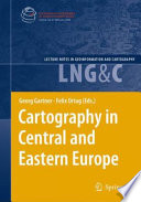 Cartography in Central and Eastern Europe : selected papers of the 1st ICA Symposium on Cartography for Central and Eastern Europe /