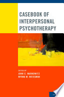 Casebook of interpersonal psychotherapy / edited by John C. Markowitz and Myrna M. Weissman.