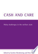 Cash and care : policy challenges in the welfare state /