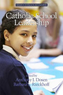 Catholic school leadership / edited by Anthony J. Dosen, Barbara S. Rieckhoff.