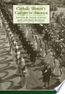 Catholic women's colleges in America / edited by Tracy Schier and Cynthia Russett.