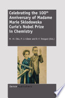 Celebrating the 100th anniversary of Madame Marie Sklodowska Curie's Nobel Prize in Chemistry / edited by M.-H. Chiu, P.J. Gilmer, D.F. Treagust.