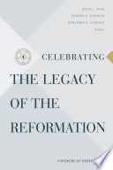 Celebrating the legacy of the Reformation /