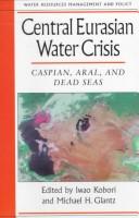 Central Eurasian water crisis : Caspian, Aral, and Dead seas / edited by Iwao Kobori and Michael H. Glantz.