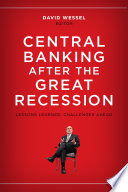 Central banking after the Great Recession : lessons learned, challenges ahead /