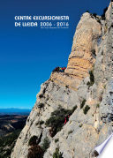 Centre Excursionista de Lleida, 2006-2016 : deu anys despres del centenari / edicio: Francesc Catala.