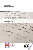 Cervantes, Wilde, Azorin : cinco estudios de derecho penal y literatura.