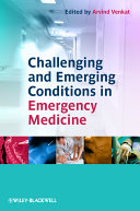 Challenging and emerging conditions in emergency medicine /