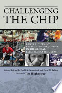 Challenging the chip : labor rights and environmental justice in the global electronics industry /